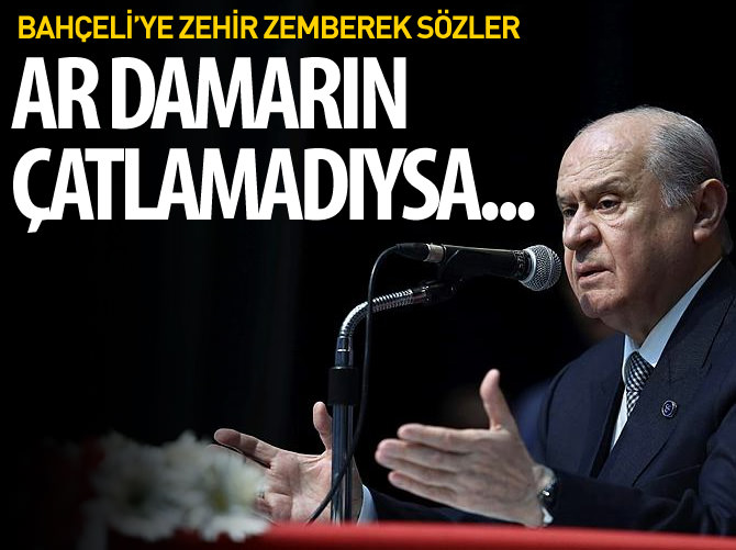 Bahçeli'ye zehir zemberek sözler