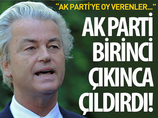 Wilders : AK Parti'ye oy verenler ülkenize gidin