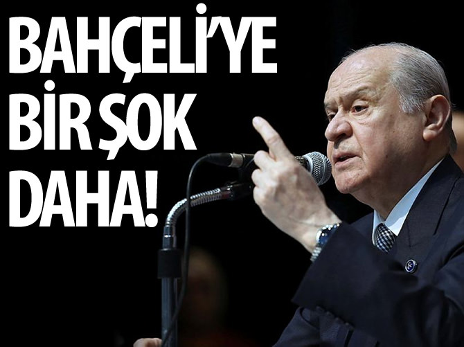Bahçeli'ye bir şok daha!