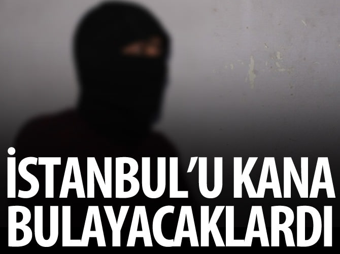 DAEŞ İstanbul'u kana bulayacaktı