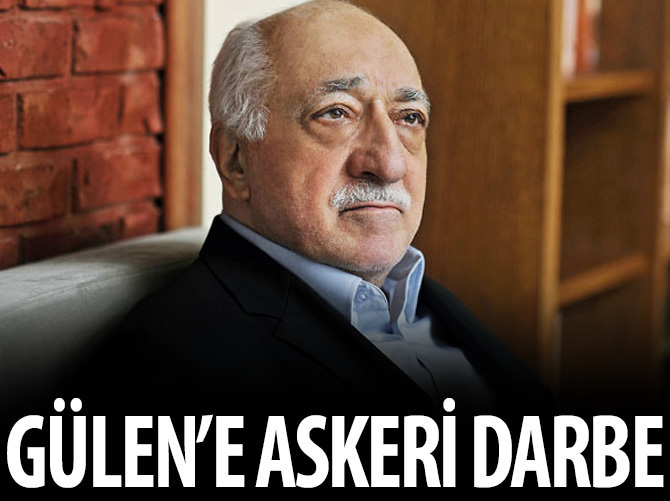 Gülen'e askeri darbe!