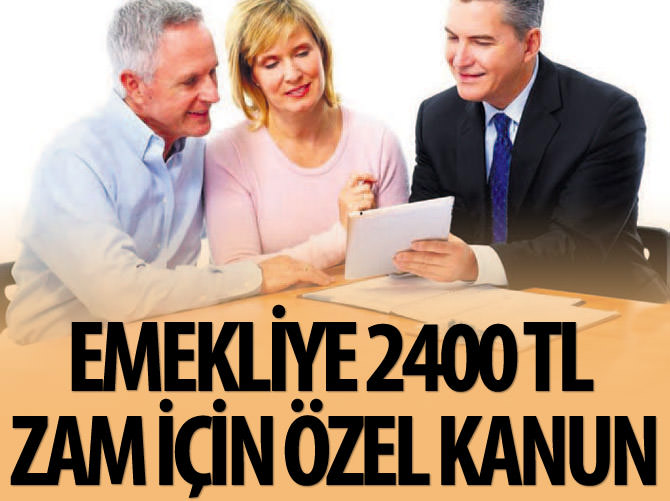 Emekliye 2400 TL zam için özel kanun