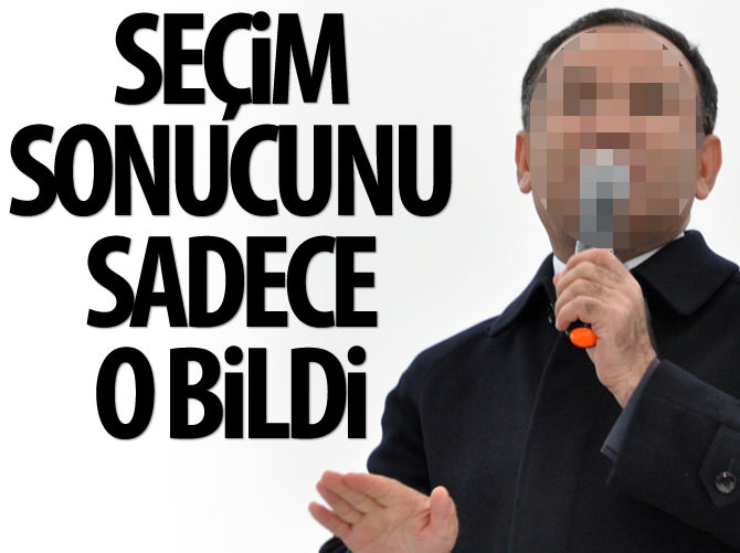 1 Kasım seçimlerinin sonucunu sadece o bildi