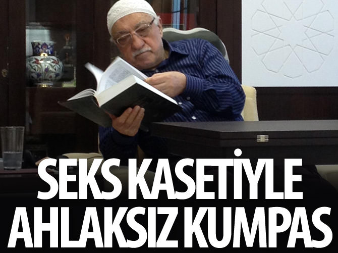 FETÖ'den seks kasetiyle ahlaksız kumpas