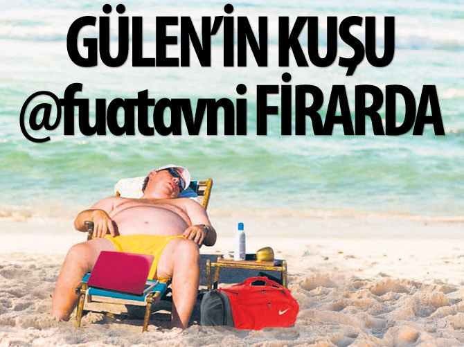 Fethullah Gülen'in kuşu fuatavni firarda