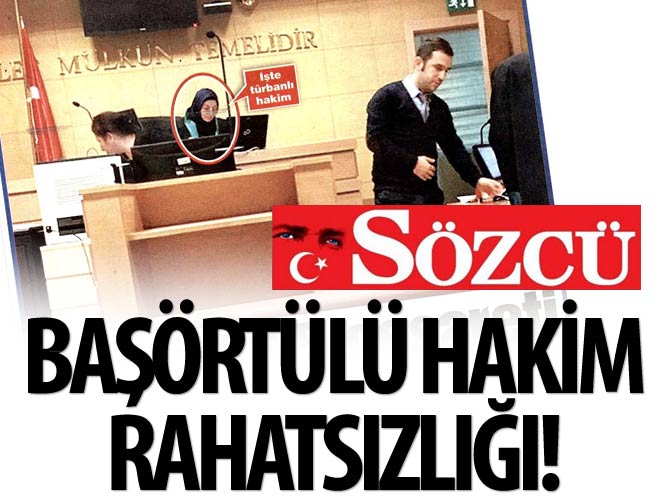 Sözcü başörtülü hakimden rahatsız oldu