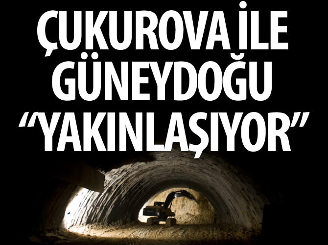 Çukurova ile Güneydoğu "yakınlaşıyor"