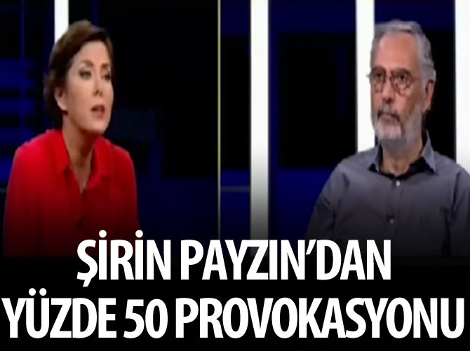 Şirin Payzın'dan yüzde 50 provokasyonu