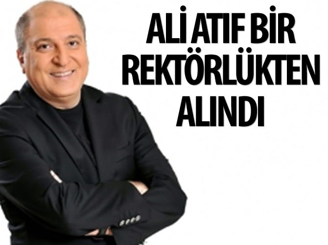 Ali Atıf Bir rektörlükten alındı