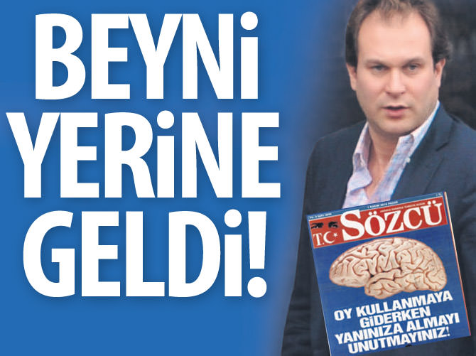 Sözcü'nün beyni yerine geldi!