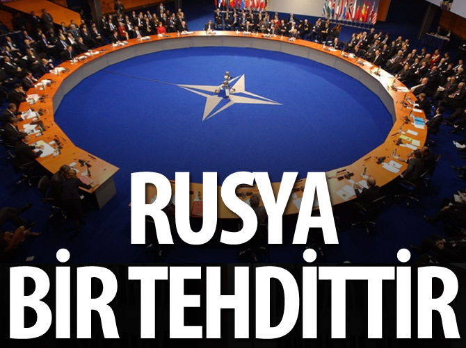 "Rusya bir tehdittir"