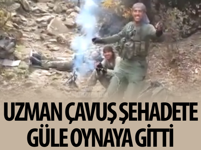 Uzman Çavuş şehadete güle oynaya gitti