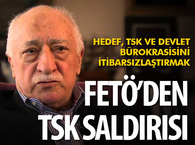 FETÖ'den TSK saldırısı