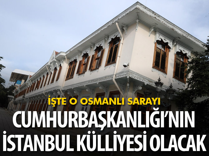 Yıldız Sarayı Cumhurbaşkanlığı İstanbul Külliyesi olacak