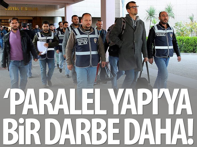 'Paralel Yapı'ya bir darbe daha!