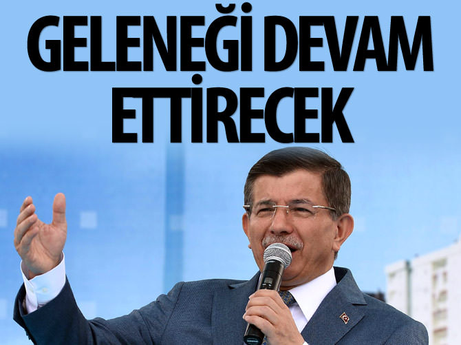 Davutoğlu, Erdoğan'ın geleneğini devam ettirecek
