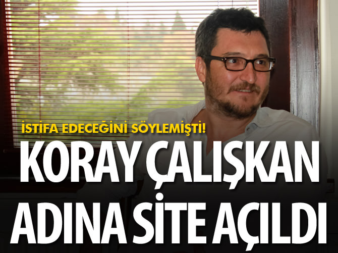 Koray Çalışkan istifa etti mi?