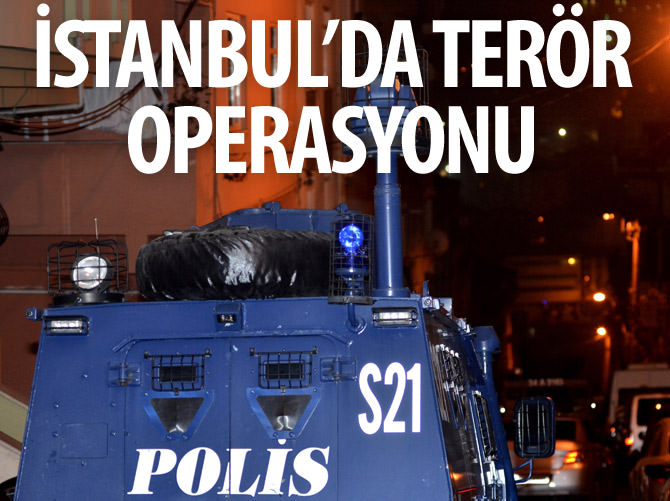 İstanbul'da terör örgütü operasyonu