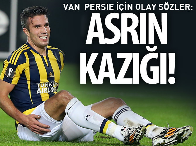 Van Persie için şok sözler: Yüzyılın kazığı!