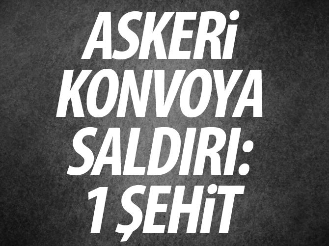 Hakkari'de askeri konvoya saldırı: 1 şehit