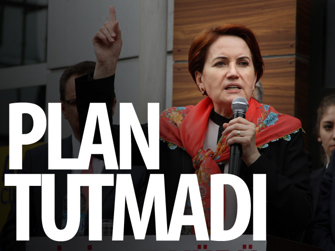 Meral Akşener planı tutmadı
