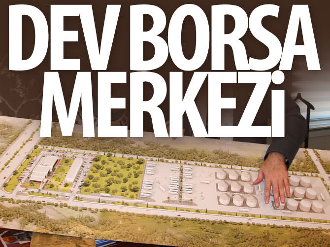 Çukurova'ya dev borsa merkezi