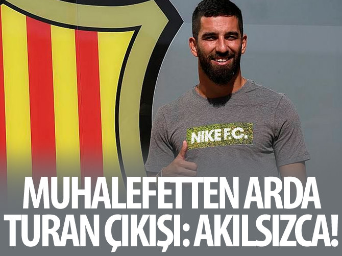 Muhalefetten şok Arda Turan çıkışı