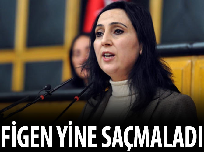 Figen Yüsekdağ yine saçmaladı!
