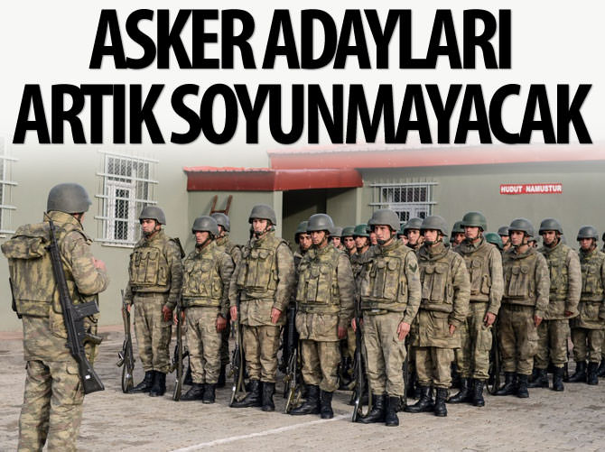 Asker adayları artık soyunmayacak