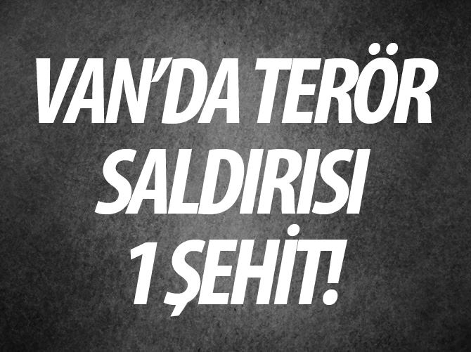 Van'da terör saldırısı: 1 şehit