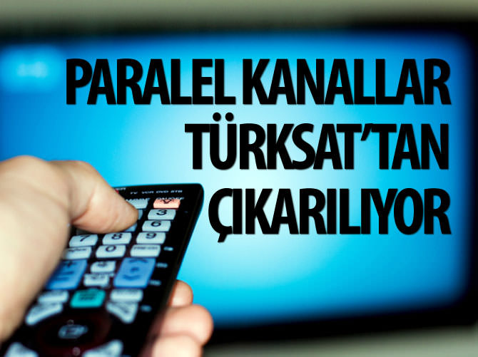 Paralel kanallar Türksat'tan çıkarılıyor