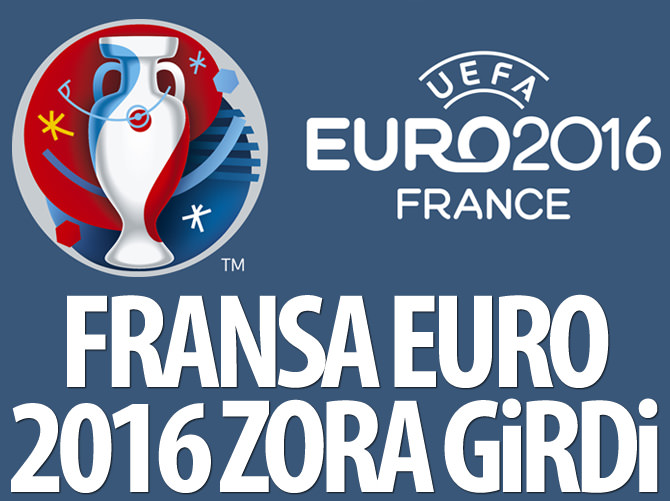 Fransa'daki EURO 2016 zora girdi