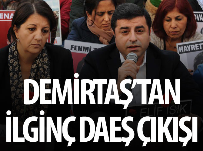 Demirtaş'tan ilginç DAEŞ çıkışı