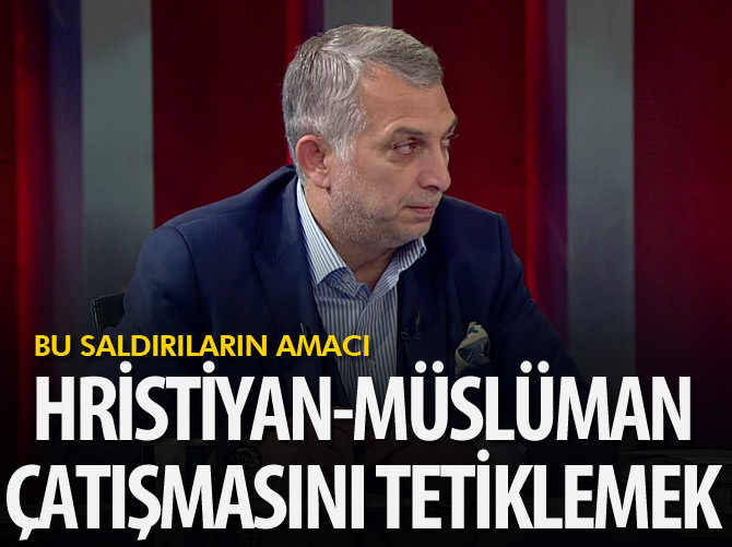 Bu saldırı insanlığın önüne kurulmuş tuzaktır