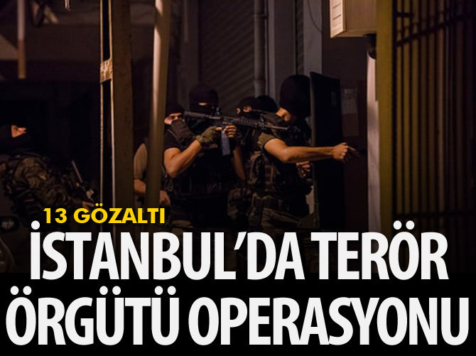 İstanbul'da terör operasyonu