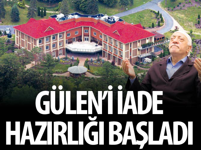 Gülen'i iade hazırlığı başladı