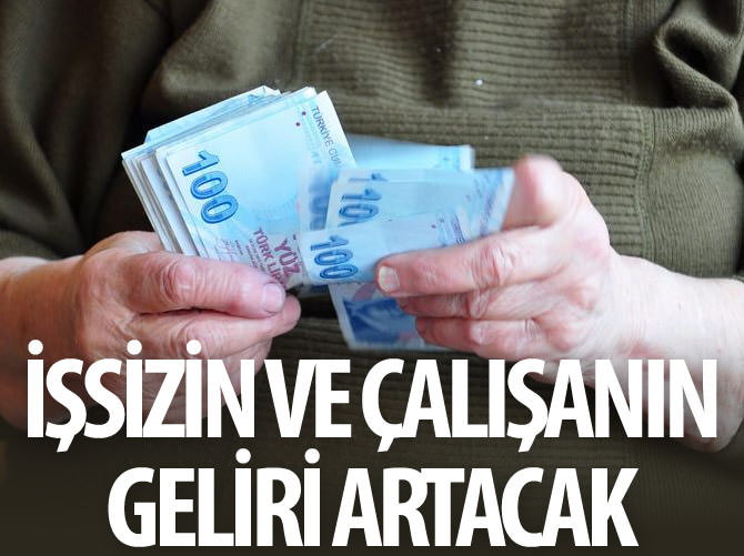 İşsizin ve çalışanın geliri artacak