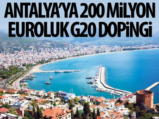Antalya'ya 200 milyon euroluk G20 dopingi