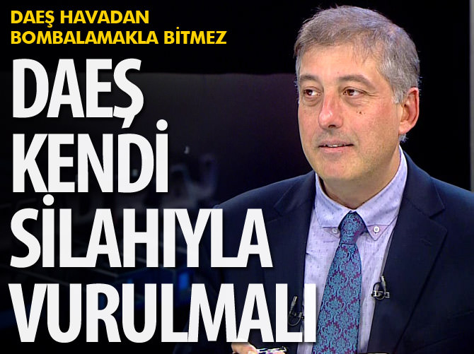 DAEŞ kendi silahıyla vurulmalı