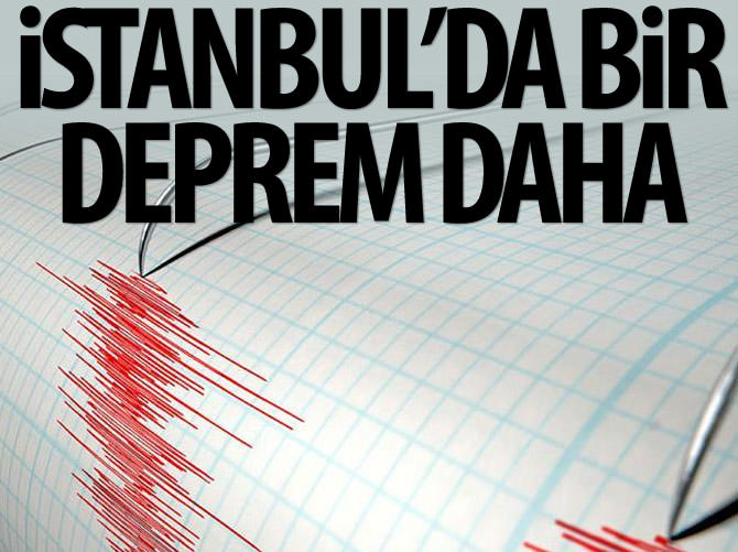 İstanbul'da bir deprem daha