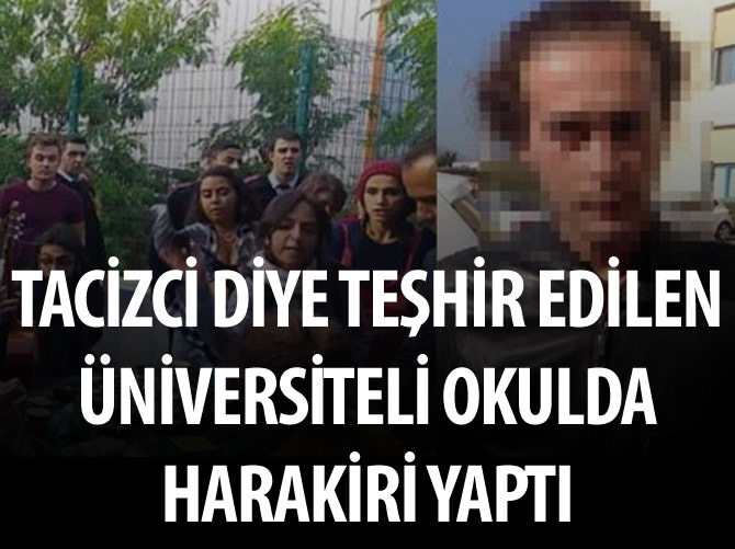 'Tacizci' diye teşhir edilen üniversiteli okulda harakiri yaptı