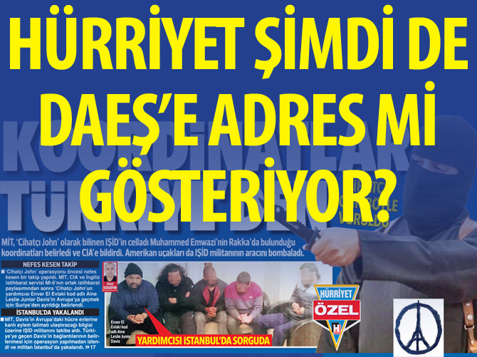 Hürriyet şimdi de DAEŞ'e adres mi gösteriyor?