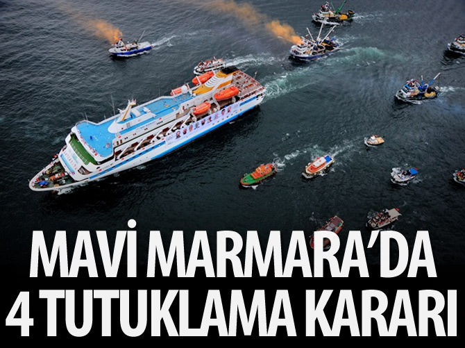 Mavi Marmara'da 4 tutuklama kararı