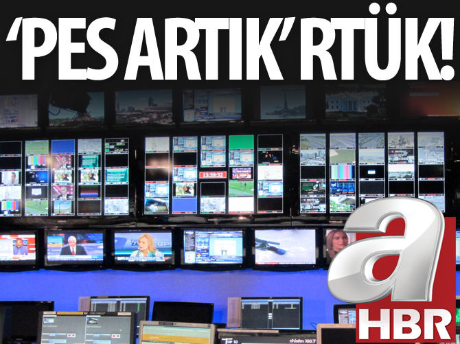 RTÜK "pes artık" dedirtti!