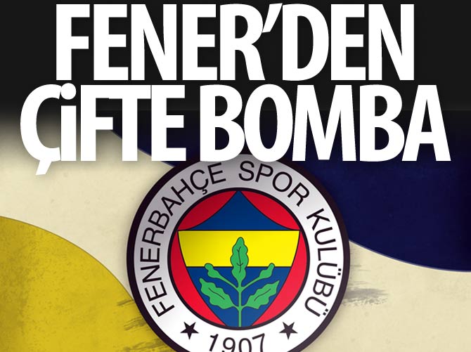 Fenerbahçe'den çifte bomba