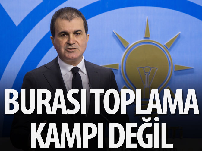 "Türkiye toplama kampı değil"