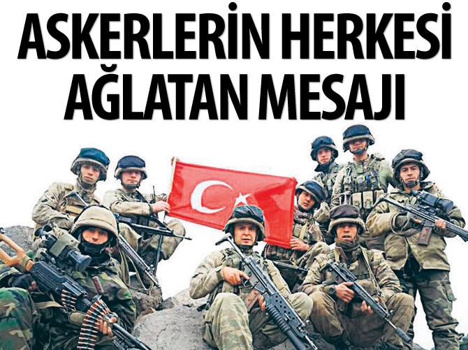 Askerlerin herkesi ağlatan mesajı