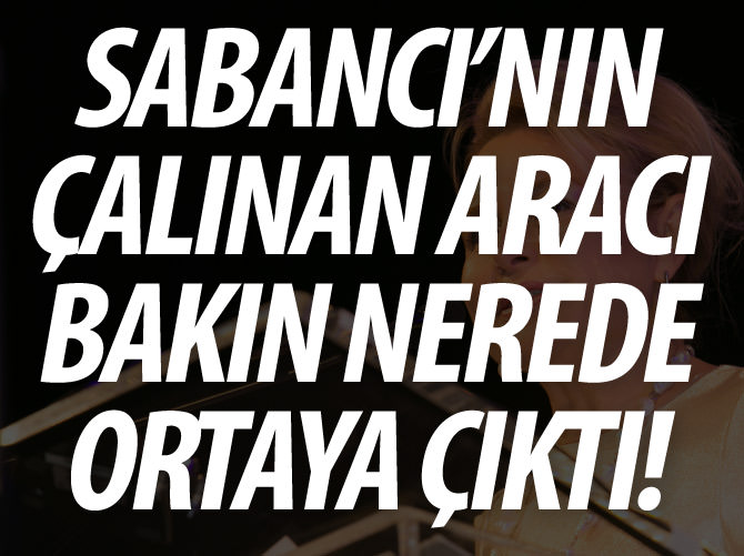 Sabancı'nın Porsche'si Suriye'ye kaçırılmış