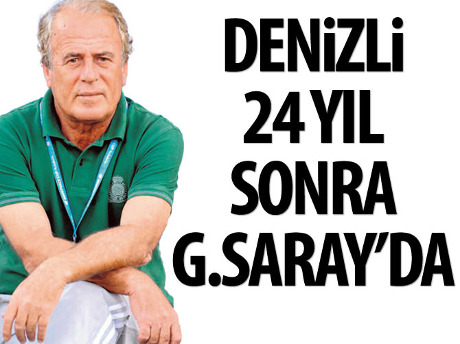 Mustafa Denizli 24 yıl sonra Galatasaray'da