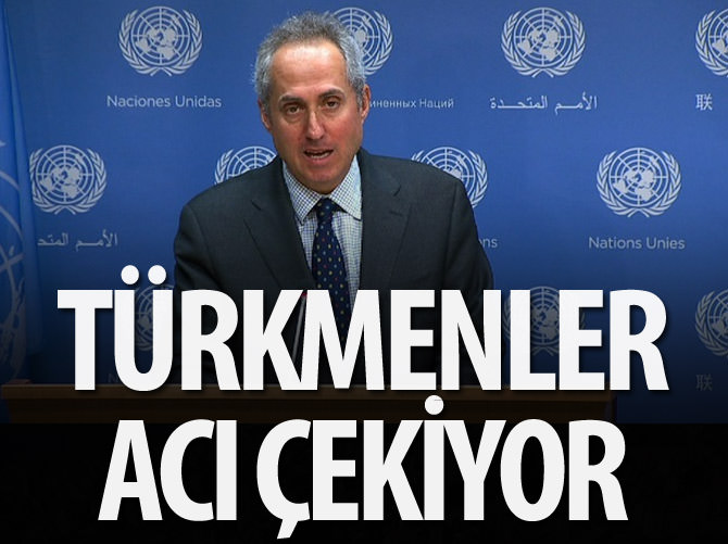 "Türkmenler acı çekiyor"